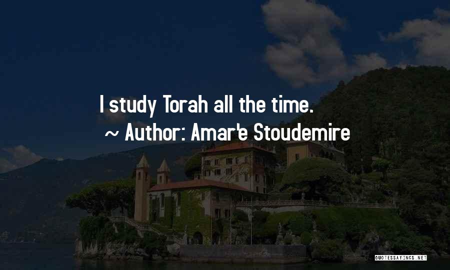 Amar'e Stoudemire Quotes: I Study Torah All The Time.