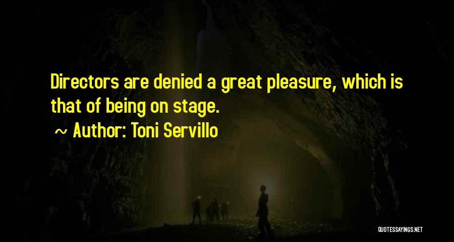 Toni Servillo Quotes: Directors Are Denied A Great Pleasure, Which Is That Of Being On Stage.