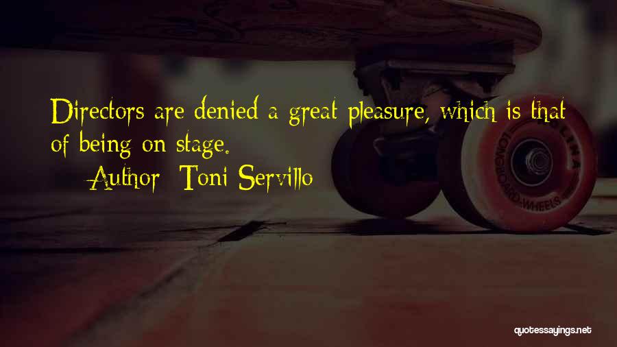 Toni Servillo Quotes: Directors Are Denied A Great Pleasure, Which Is That Of Being On Stage.