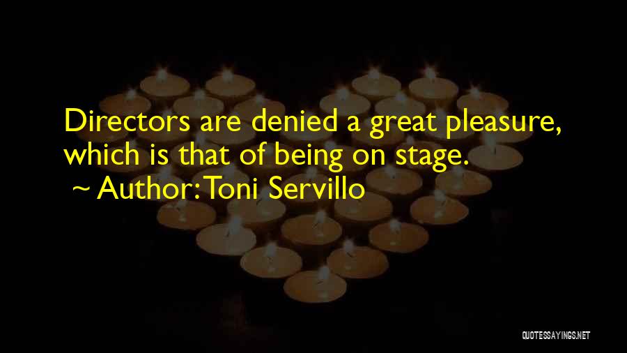 Toni Servillo Quotes: Directors Are Denied A Great Pleasure, Which Is That Of Being On Stage.