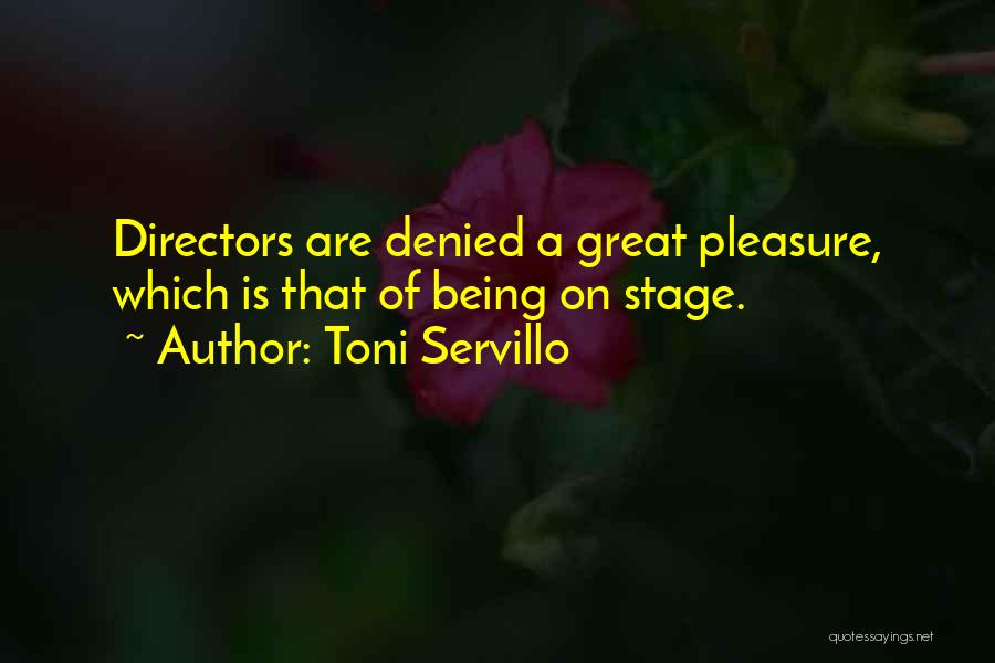 Toni Servillo Quotes: Directors Are Denied A Great Pleasure, Which Is That Of Being On Stage.