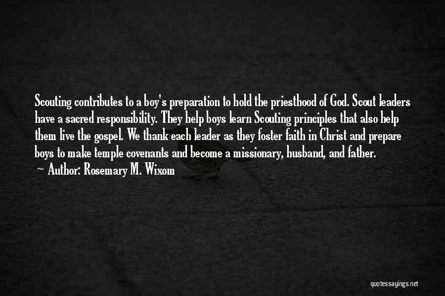 Rosemary M. Wixom Quotes: Scouting Contributes To A Boy's Preparation To Hold The Priesthood Of God. Scout Leaders Have A Sacred Responsibility. They Help