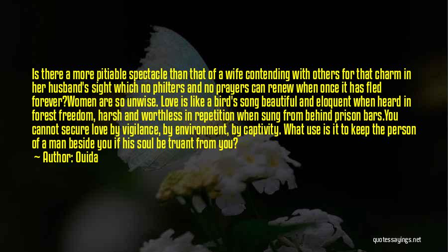 Ouida Quotes: Is There A More Pitiable Spectacle Than That Of A Wife Contending With Others For That Charm In Her Husband's