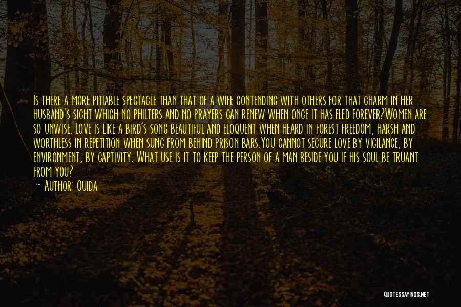 Ouida Quotes: Is There A More Pitiable Spectacle Than That Of A Wife Contending With Others For That Charm In Her Husband's