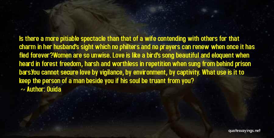 Ouida Quotes: Is There A More Pitiable Spectacle Than That Of A Wife Contending With Others For That Charm In Her Husband's