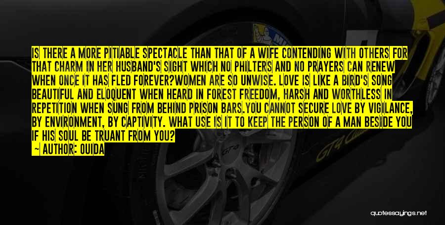 Ouida Quotes: Is There A More Pitiable Spectacle Than That Of A Wife Contending With Others For That Charm In Her Husband's