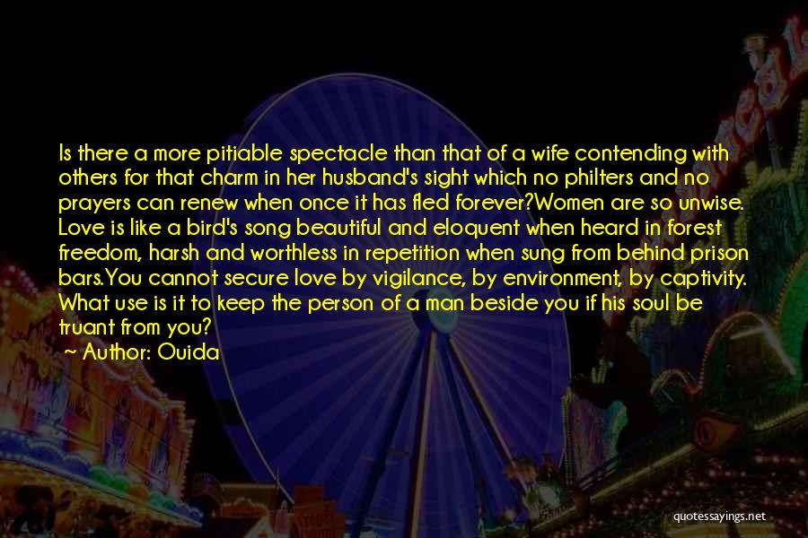 Ouida Quotes: Is There A More Pitiable Spectacle Than That Of A Wife Contending With Others For That Charm In Her Husband's