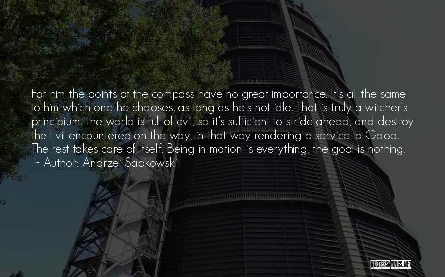 Andrzej Sapkowski Quotes: For Him The Points Of The Compass Have No Great Importance. It's All The Same To Him Which One He