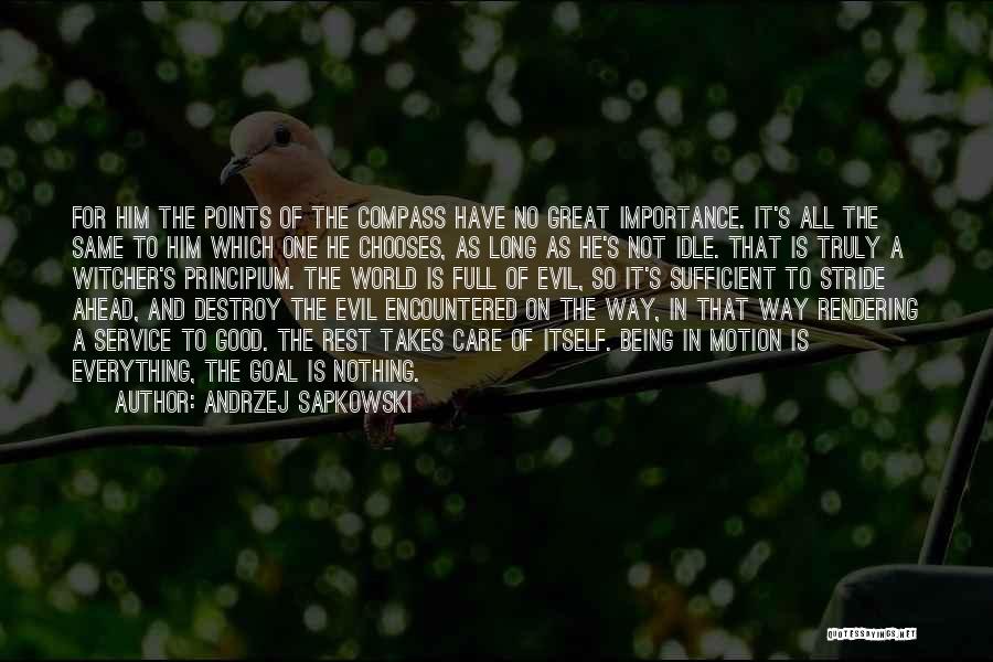 Andrzej Sapkowski Quotes: For Him The Points Of The Compass Have No Great Importance. It's All The Same To Him Which One He