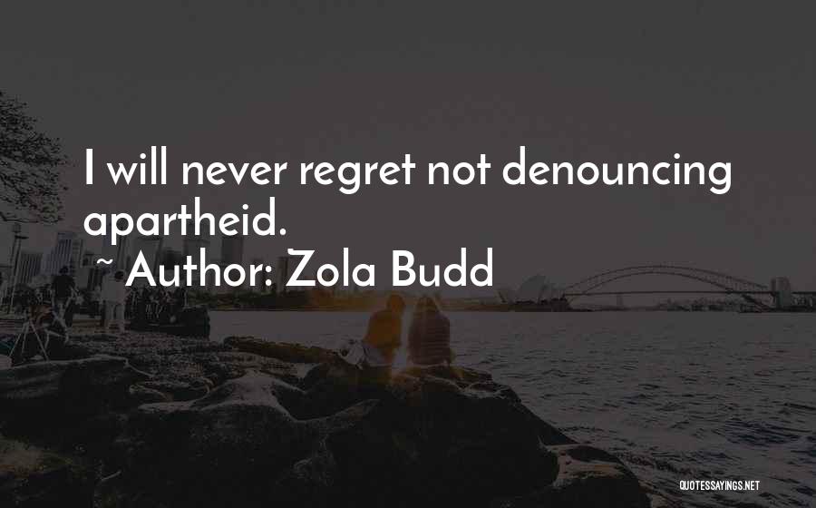 Zola Budd Quotes: I Will Never Regret Not Denouncing Apartheid.