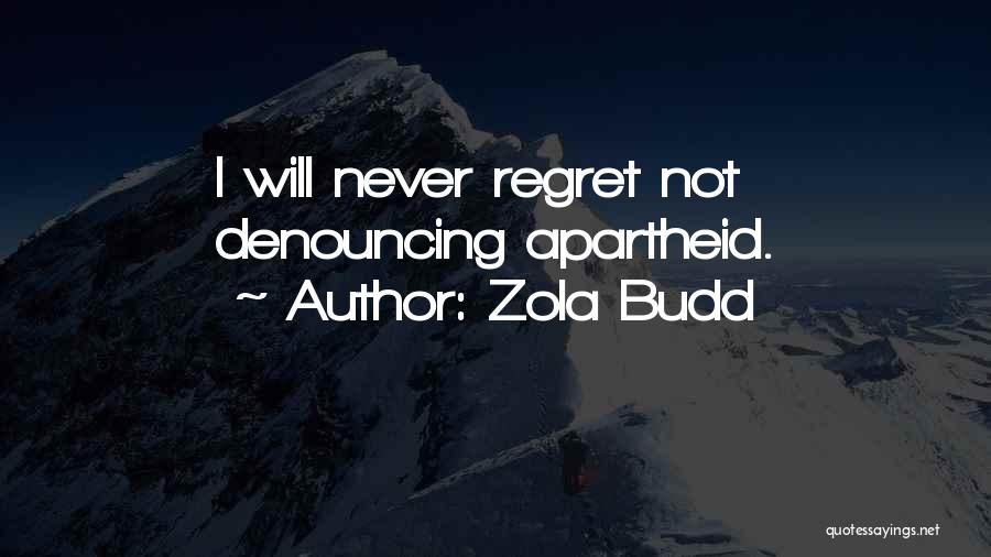 Zola Budd Quotes: I Will Never Regret Not Denouncing Apartheid.