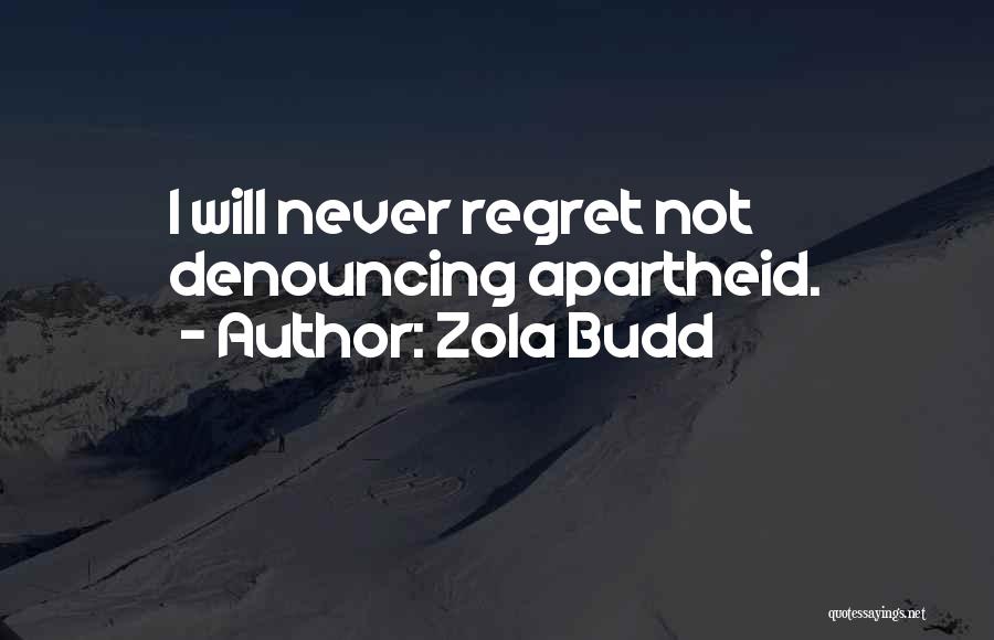 Zola Budd Quotes: I Will Never Regret Not Denouncing Apartheid.