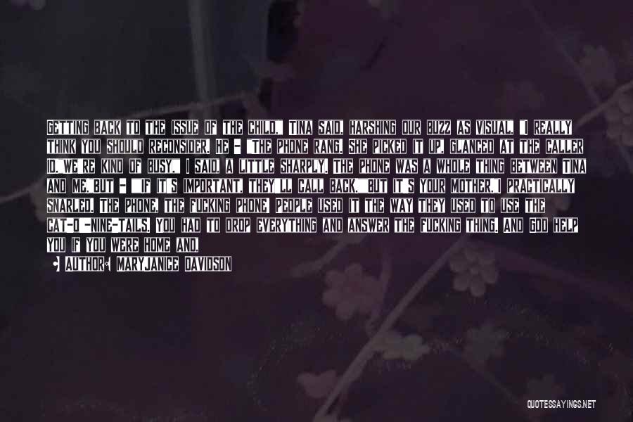 MaryJanice Davidson Quotes: Getting Back To The Issue Of The Child, Tina Said, Harshing Our Buzz As Visual, I Really Think You Should