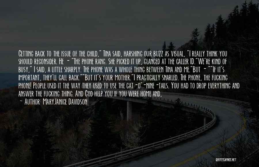 MaryJanice Davidson Quotes: Getting Back To The Issue Of The Child, Tina Said, Harshing Our Buzz As Visual, I Really Think You Should