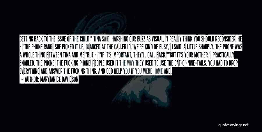 MaryJanice Davidson Quotes: Getting Back To The Issue Of The Child, Tina Said, Harshing Our Buzz As Visual, I Really Think You Should
