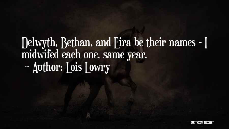 Lois Lowry Quotes: Delwyth, Bethan, And Eira Be Their Names - I Midwifed Each One, Same Year.