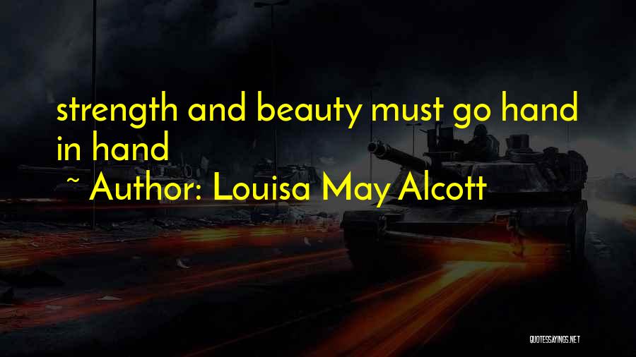 Louisa May Alcott Quotes: Strength And Beauty Must Go Hand In Hand