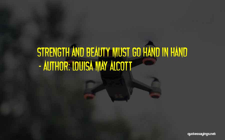 Louisa May Alcott Quotes: Strength And Beauty Must Go Hand In Hand