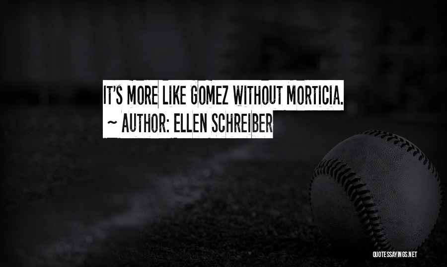 Ellen Schreiber Quotes: It's More Like Gomez Without Morticia.