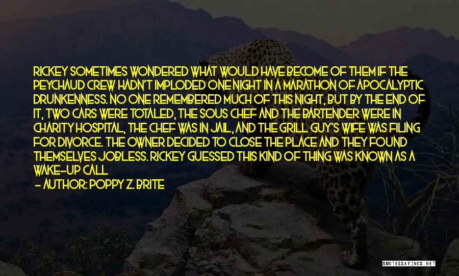 Poppy Z. Brite Quotes: Rickey Sometimes Wondered What Would Have Become Of Them If The Peychaud Crew Hadn't Imploded One Night In A Marathon