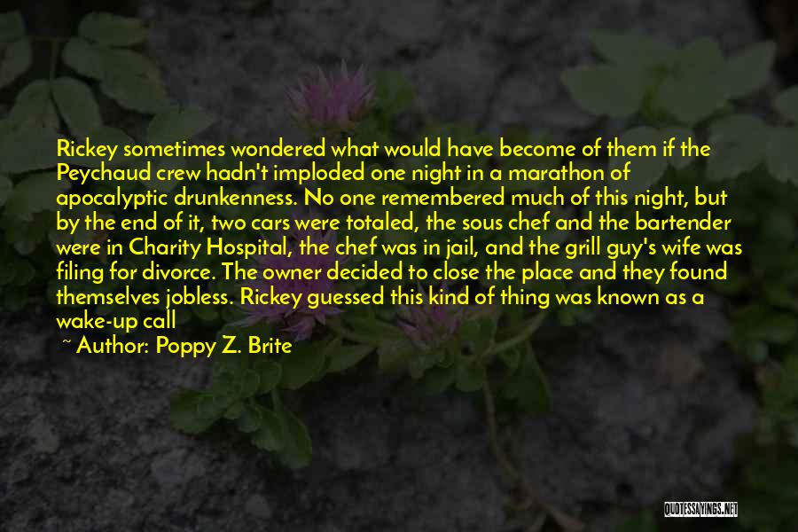 Poppy Z. Brite Quotes: Rickey Sometimes Wondered What Would Have Become Of Them If The Peychaud Crew Hadn't Imploded One Night In A Marathon