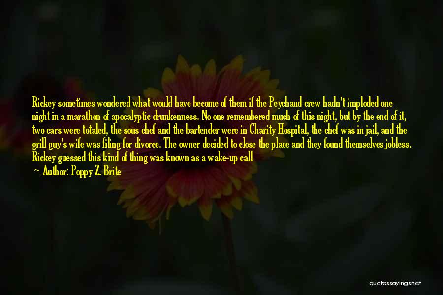 Poppy Z. Brite Quotes: Rickey Sometimes Wondered What Would Have Become Of Them If The Peychaud Crew Hadn't Imploded One Night In A Marathon