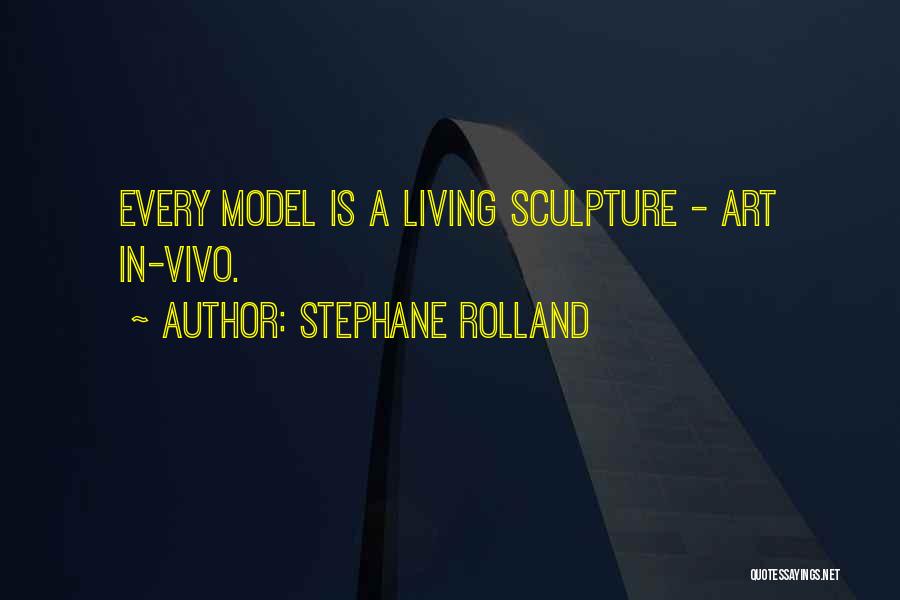 Stephane Rolland Quotes: Every Model Is A Living Sculpture - Art In-vivo.