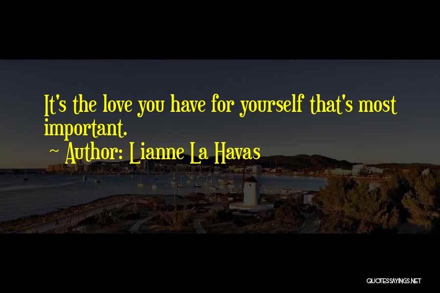 Lianne La Havas Quotes: It's The Love You Have For Yourself That's Most Important.
