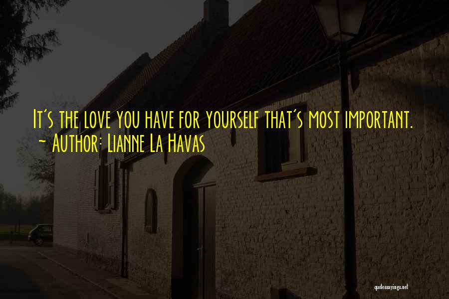 Lianne La Havas Quotes: It's The Love You Have For Yourself That's Most Important.