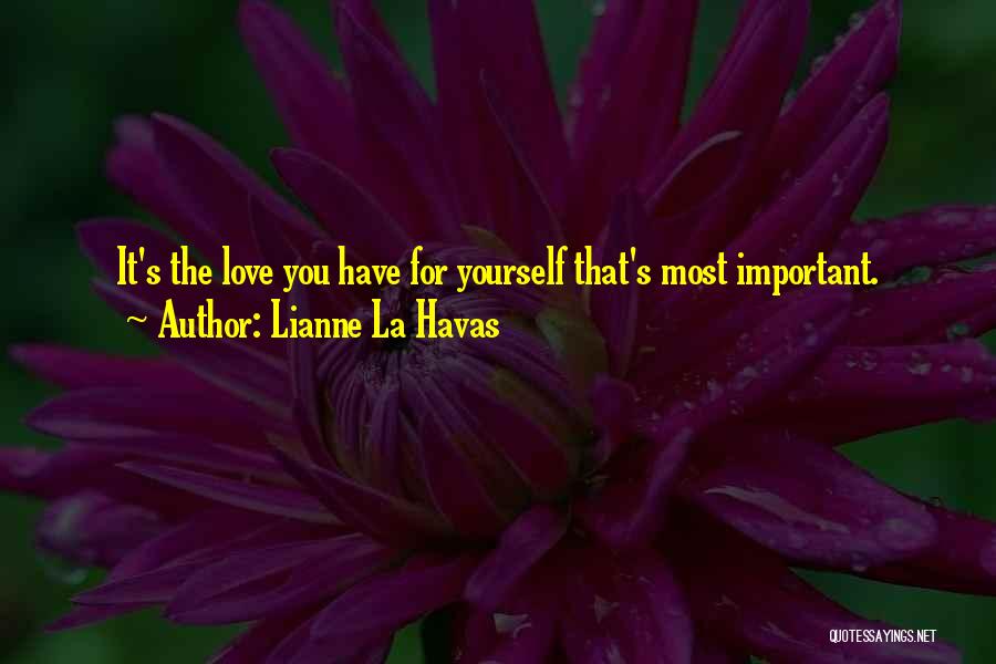 Lianne La Havas Quotes: It's The Love You Have For Yourself That's Most Important.