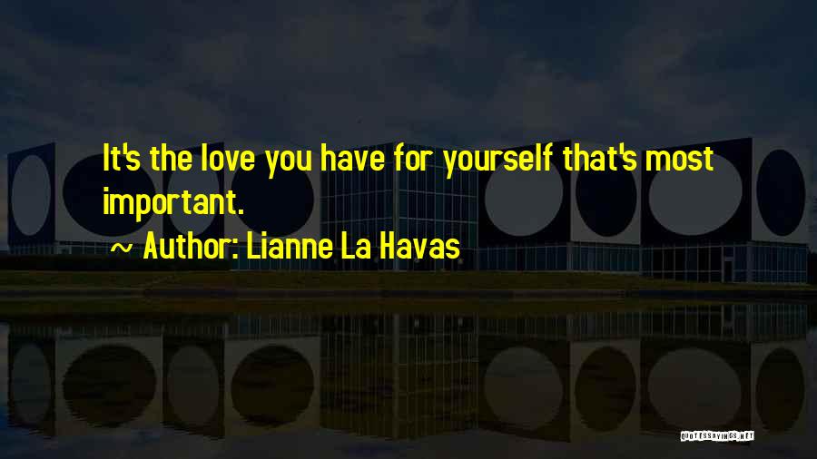 Lianne La Havas Quotes: It's The Love You Have For Yourself That's Most Important.