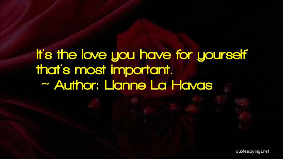 Lianne La Havas Quotes: It's The Love You Have For Yourself That's Most Important.