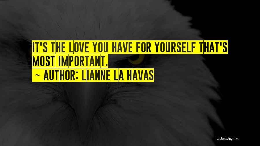 Lianne La Havas Quotes: It's The Love You Have For Yourself That's Most Important.