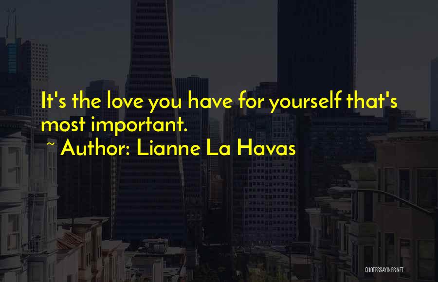 Lianne La Havas Quotes: It's The Love You Have For Yourself That's Most Important.