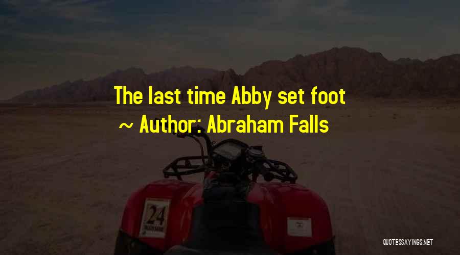 Abraham Falls Quotes: The Last Time Abby Set Foot