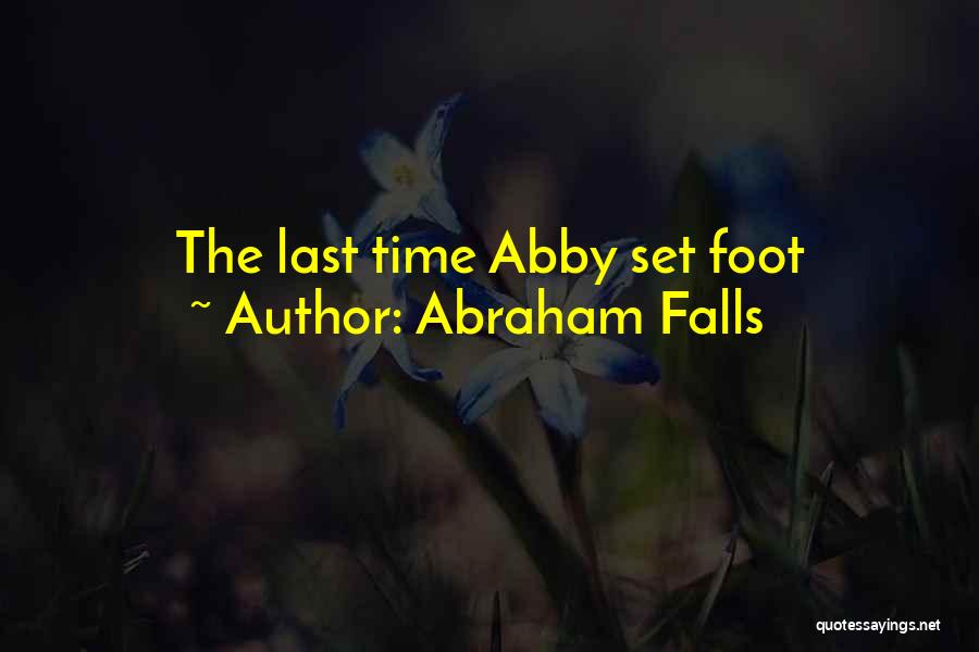Abraham Falls Quotes: The Last Time Abby Set Foot