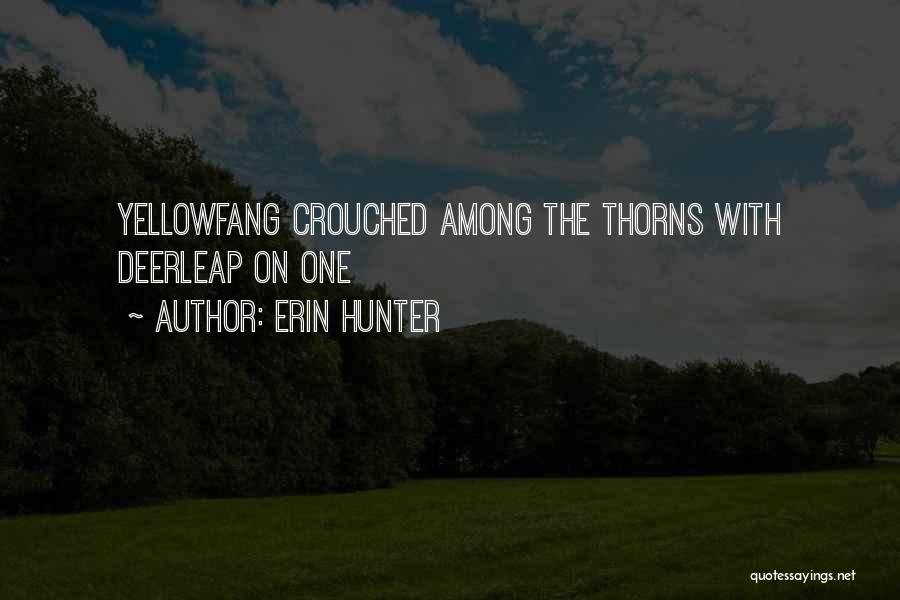Erin Hunter Quotes: Yellowfang Crouched Among The Thorns With Deerleap On One