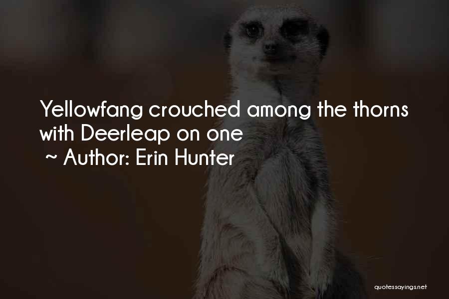 Erin Hunter Quotes: Yellowfang Crouched Among The Thorns With Deerleap On One