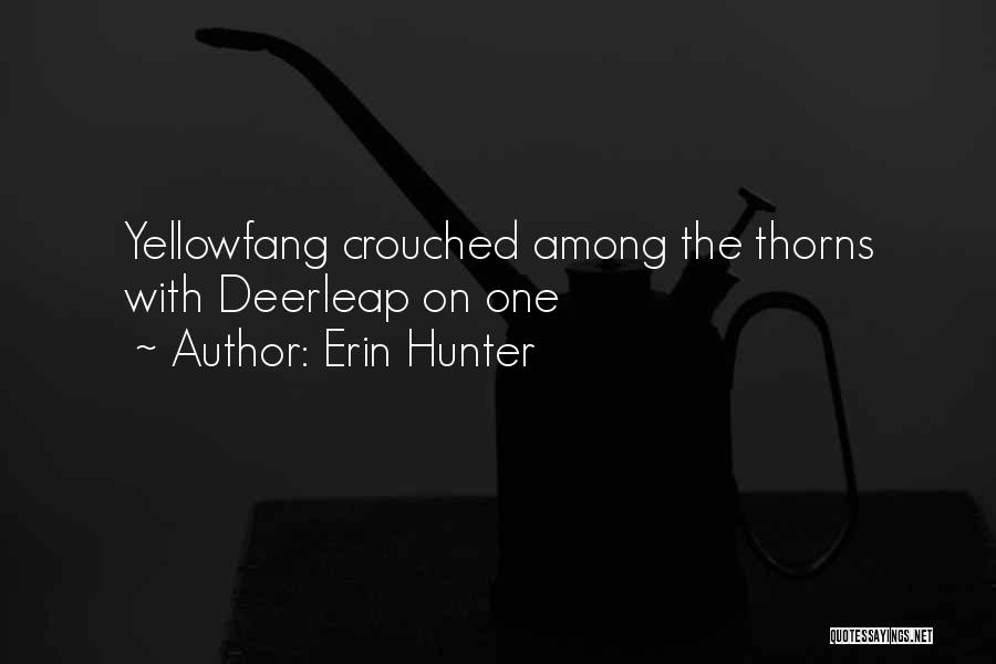 Erin Hunter Quotes: Yellowfang Crouched Among The Thorns With Deerleap On One