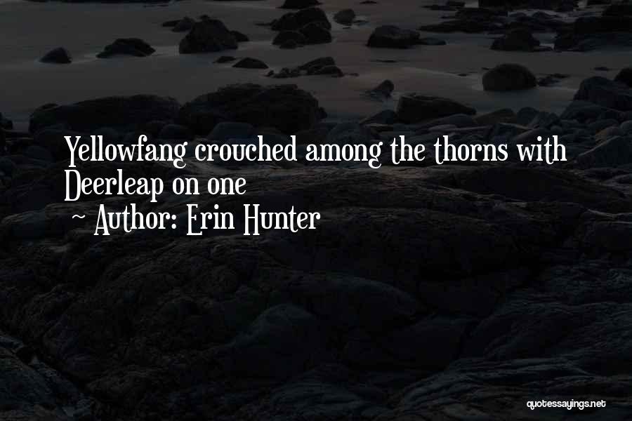 Erin Hunter Quotes: Yellowfang Crouched Among The Thorns With Deerleap On One
