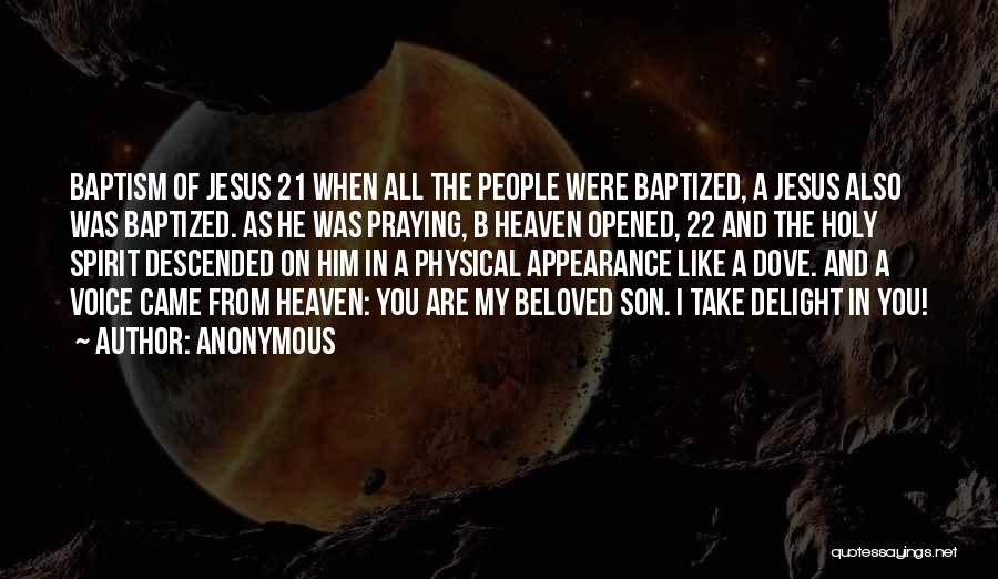 Anonymous Quotes: Baptism Of Jesus 21 When All The People Were Baptized, A Jesus Also Was Baptized. As He Was Praying, B