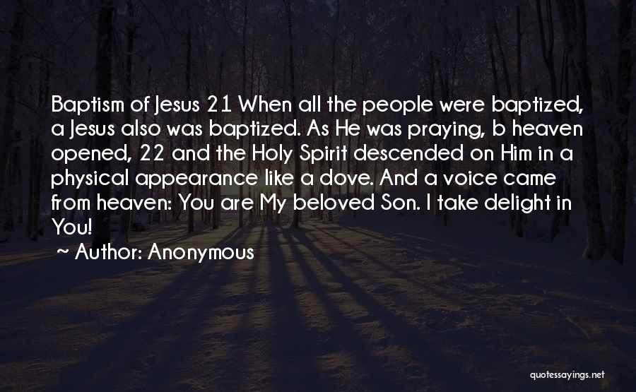 Anonymous Quotes: Baptism Of Jesus 21 When All The People Were Baptized, A Jesus Also Was Baptized. As He Was Praying, B