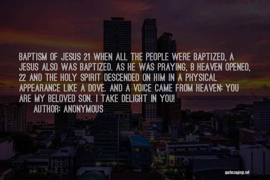 Anonymous Quotes: Baptism Of Jesus 21 When All The People Were Baptized, A Jesus Also Was Baptized. As He Was Praying, B