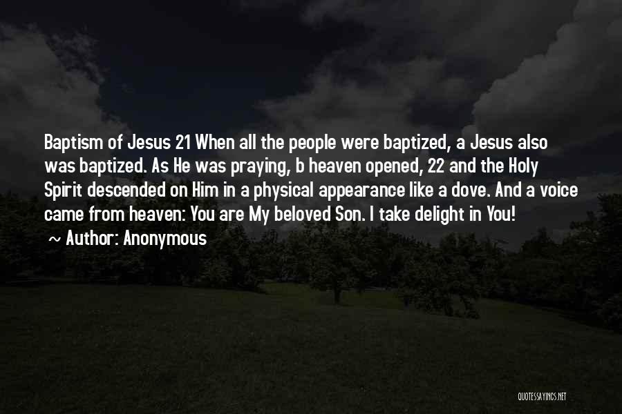 Anonymous Quotes: Baptism Of Jesus 21 When All The People Were Baptized, A Jesus Also Was Baptized. As He Was Praying, B