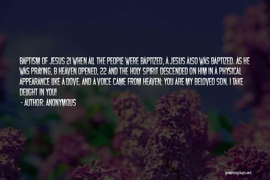 Anonymous Quotes: Baptism Of Jesus 21 When All The People Were Baptized, A Jesus Also Was Baptized. As He Was Praying, B