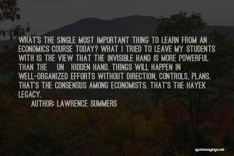 Lawrence Summers Quotes: What's The Single Most Important Thing To Learn From An Economics Course Today? What I Tried To Leave My Students