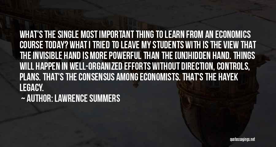 Lawrence Summers Quotes: What's The Single Most Important Thing To Learn From An Economics Course Today? What I Tried To Leave My Students