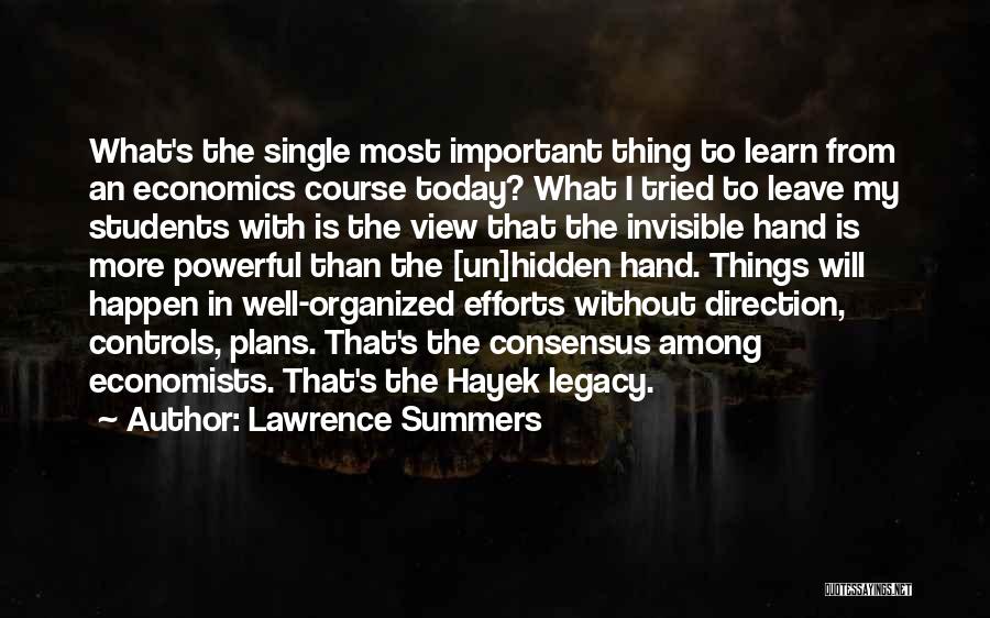 Lawrence Summers Quotes: What's The Single Most Important Thing To Learn From An Economics Course Today? What I Tried To Leave My Students