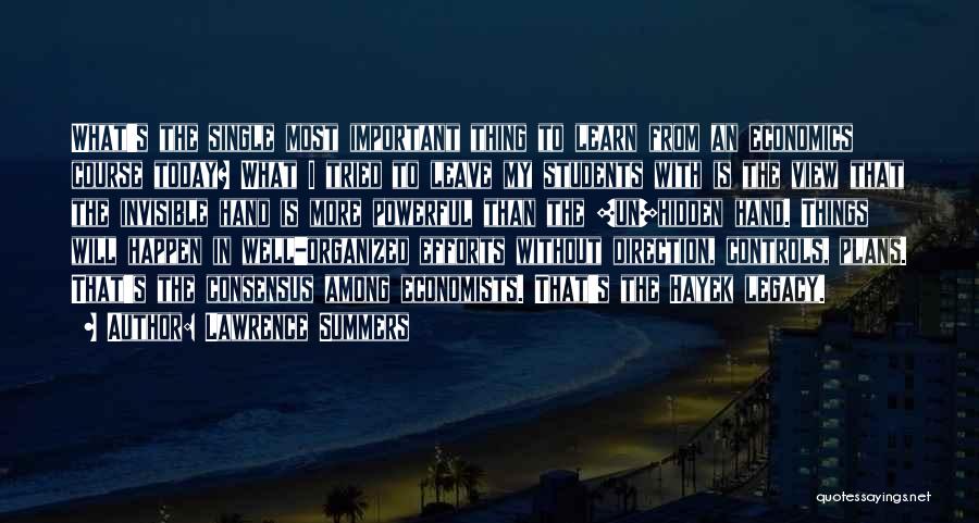 Lawrence Summers Quotes: What's The Single Most Important Thing To Learn From An Economics Course Today? What I Tried To Leave My Students