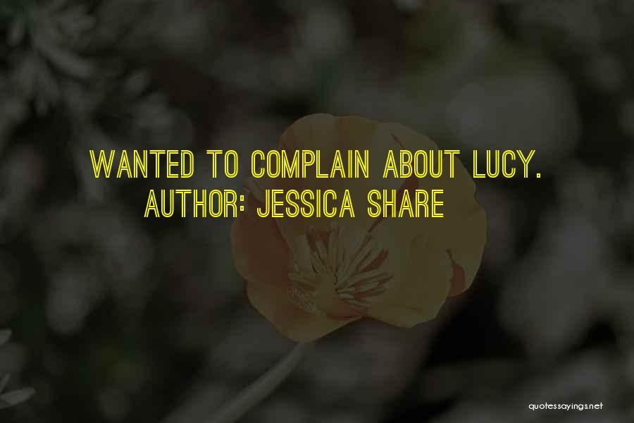 Jessica Share Quotes: Wanted To Complain About Lucy.